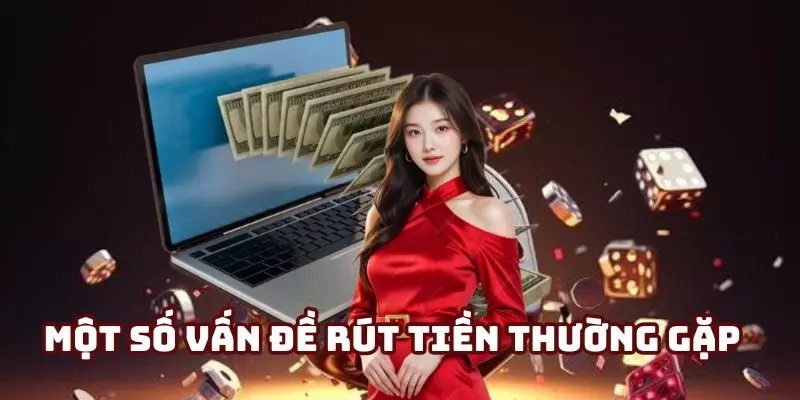Cách xử lý tình huống trục trặc khi rút tiền