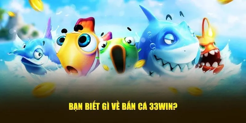 Game bắn cá 33WIN thu hút nhiều người trải nghiệm