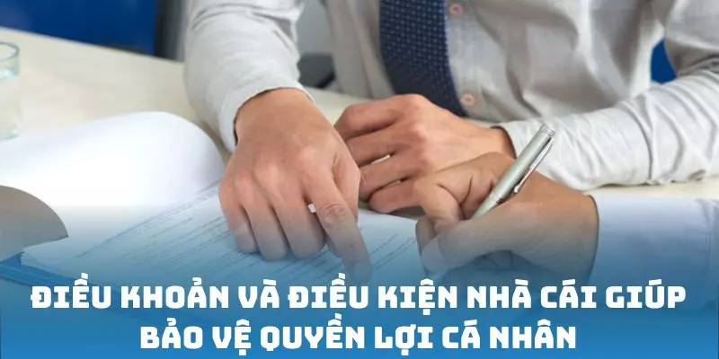 Điều khoản và điều kiện nhà cái giúp bảo vệ quyền lợi cá nhân