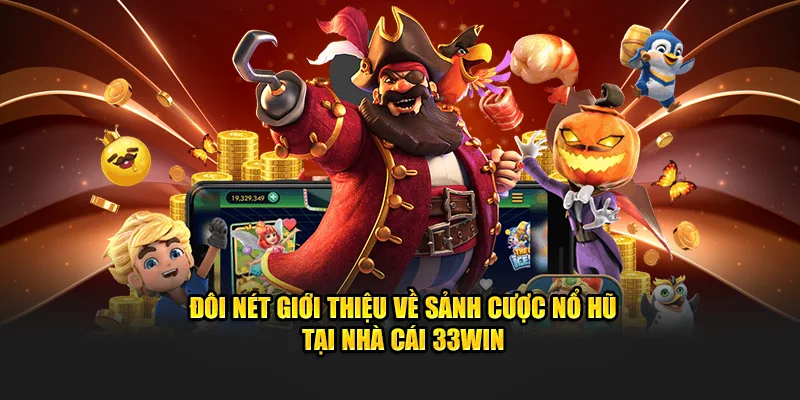 Sảnh cược nổ hũ 33WIN - thắng jackpot khủng