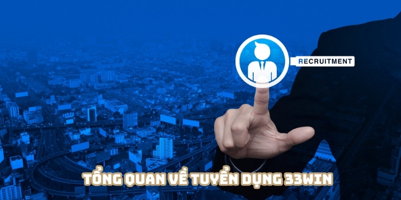 Tuyển dụng 33WIN đang là chương trình cực hot